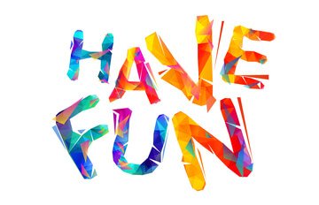 the words Have Fun in bright colors on a white background
